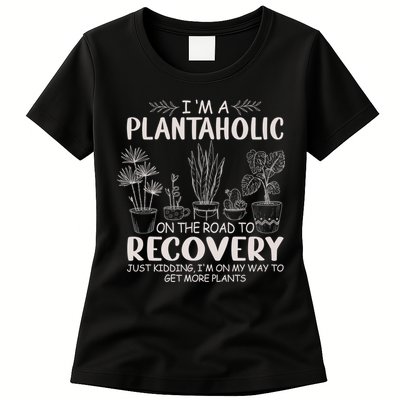 I Am A Plantaholic On The Road To Recovery Funny Plant Lover Womens T-Shirt