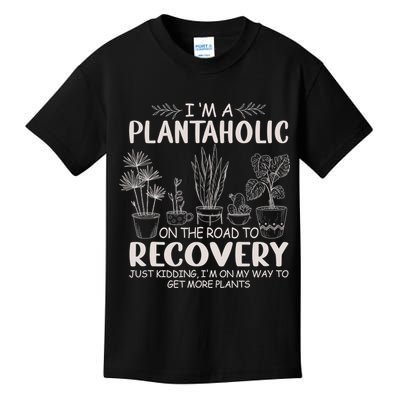 I Am A Plantaholic On The Road To Recovery Funny Plant Lover Kids T-Shirt