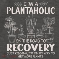 I Am A Plantaholic On The Road To Recovery Funny Plant Lover Vector Backpack