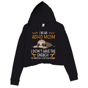 IM An Adhd Mom Awareness Orange Ribbon Sloth Adhd Warrior Crop Fleece Hoodie