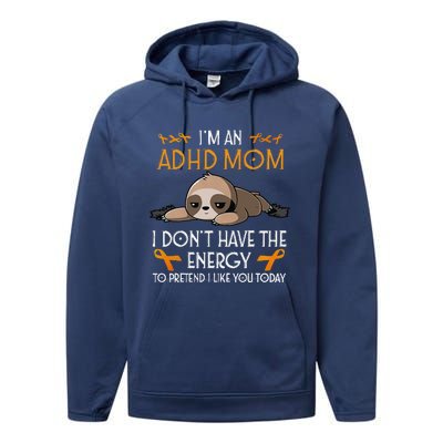 IM An Adhd Mom Awareness Orange Ribbon Sloth Adhd Warrior Performance Fleece Hoodie