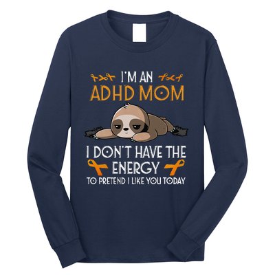 IM An Adhd Mom Awareness Orange Ribbon Sloth Adhd Warrior Long Sleeve Shirt