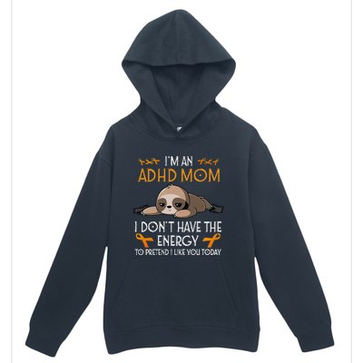 IM An Adhd Mom Awareness Orange Ribbon Sloth Adhd Warrior Urban Pullover Hoodie