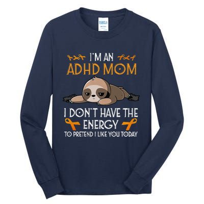 IM An Adhd Mom Awareness Orange Ribbon Sloth Adhd Warrior Tall Long Sleeve T-Shirt