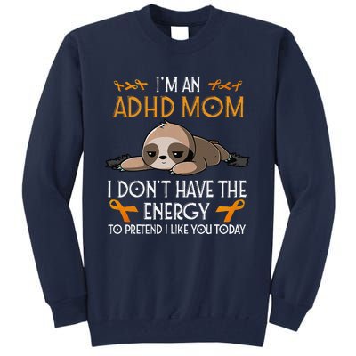 IM An Adhd Mom Awareness Orange Ribbon Sloth Adhd Warrior Tall Sweatshirt