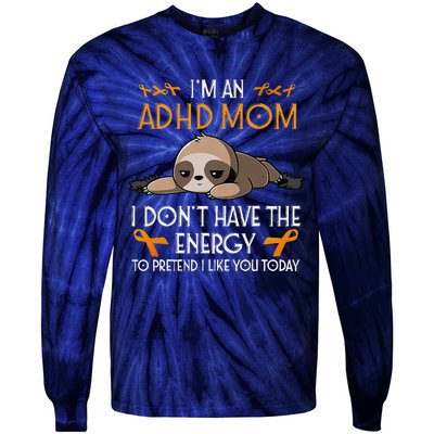 IM An Adhd Mom Awareness Orange Ribbon Sloth Adhd Warrior Tie-Dye Long Sleeve Shirt