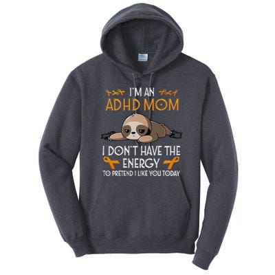 IM An Adhd Mom Awareness Orange Ribbon Sloth Adhd Warrior Tall Hoodie