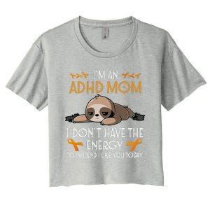 IM An Adhd Mom Awareness Orange Ribbon Sloth Adhd Warrior Women's Crop Top Tee