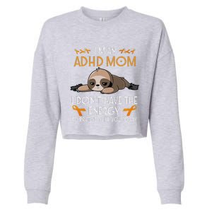 IM An Adhd Mom Awareness Orange Ribbon Sloth Adhd Warrior Cropped Pullover Crew