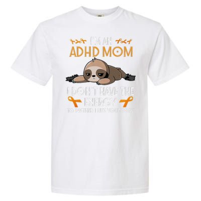 IM An Adhd Mom Awareness Orange Ribbon Sloth Adhd Warrior Garment-Dyed Heavyweight T-Shirt