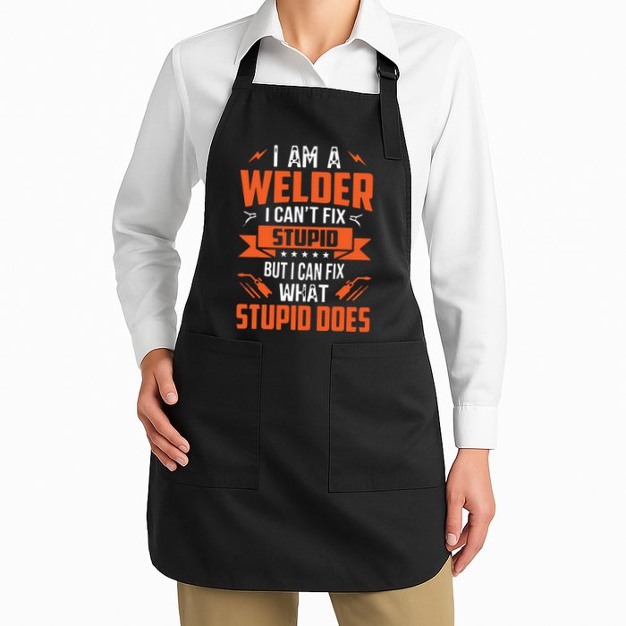 I Am A Welder I Can't Fix Stupid But I Can Fix What Stupid Apron