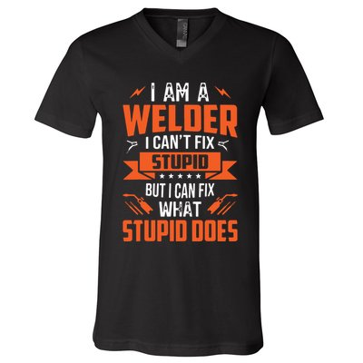 I Am A Welder I Can't Fix Stupid But I Can Fix What Stupid V-Neck T-Shirt