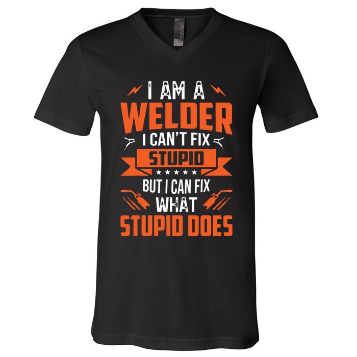 I Am A Welder I Can't Fix Stupid But I Can Fix What Stupid V-Neck T-Shirt
