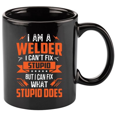 I Am A Welder I Can't Fix Stupid But I Can Fix What Stupid 11oz C Handle Ceramic Mug
