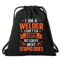 I Am A Welder I Can't Fix Stupid But I Can Fix What Stupid Drawstring Bag