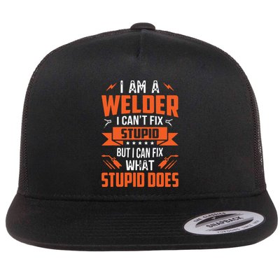 I Am A Welder I Can't Fix Stupid But I Can Fix What Stupid Flatbill Hat