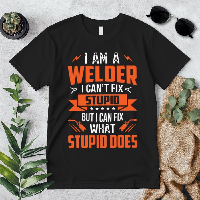 I Am A Welder I Can't Fix Stupid But I Can Fix What Stupid Premium T-Shirt