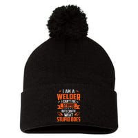 I Am A Welder I Can't Fix Stupid But I Can Fix What Stupid Pom Pom 12in Knit Beanie