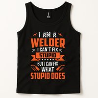 I Am A Welder I Can't Fix Stupid But I Can Fix What Stupid Tank Top