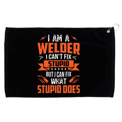 I Am A Welder I Can't Fix Stupid But I Can Fix What Stupid Grommeted Golf Towel