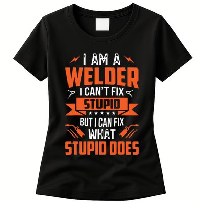 I Am A Welder I Can't Fix Stupid But I Can Fix What Stupid Womens T-Shirt