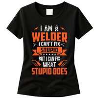 I Am A Welder I Can't Fix Stupid But I Can Fix What Stupid Womens T-Shirt