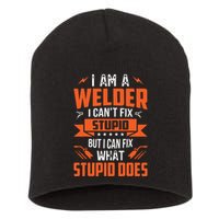 I Am A Welder I Can't Fix Stupid But I Can Fix What Stupid Short Acrylic Beanie