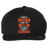 I Am A Welder I Can't Fix Stupid But I Can Fix What Stupid Wool Snapback Cap