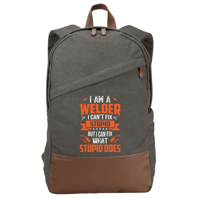 I Am A Welder I Can't Fix Stupid But I Can Fix What Stupid Cotton Canvas Backpack