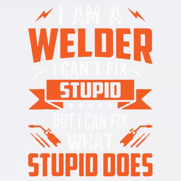 I Am A Welder I Can't Fix Stupid But I Can Fix What Stupid Garment-Dyed Sweatshirt