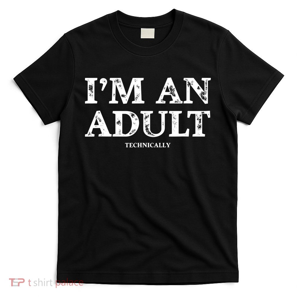 Im An Adult Technically Funny 18th Birthday Gift T-Shirt