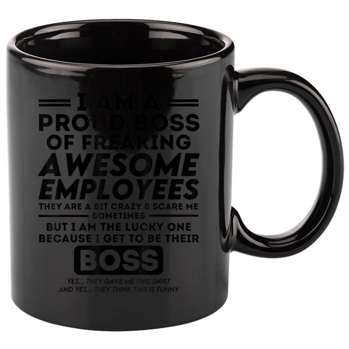 I Am A Proud Boss Of Freaking Awesome Employees | Funny Boss 11oz C Handle Ceramic Mug