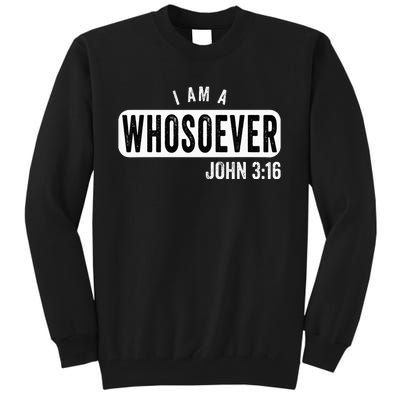 I AM A WHOSOEVER JOHN 316 VINTAGE CHRISTIAN BELIEF PRESENT Tall Sweatshirt