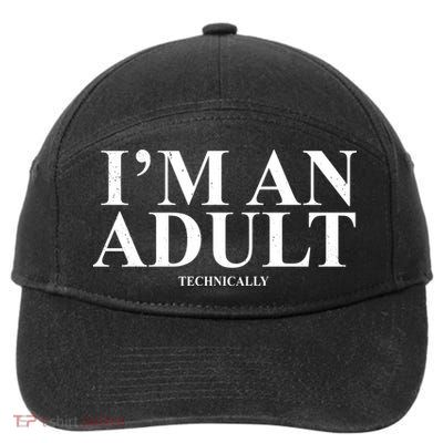 I'm An Adult Technically Funny Birthday Gift 7-Panel Snapback Hat