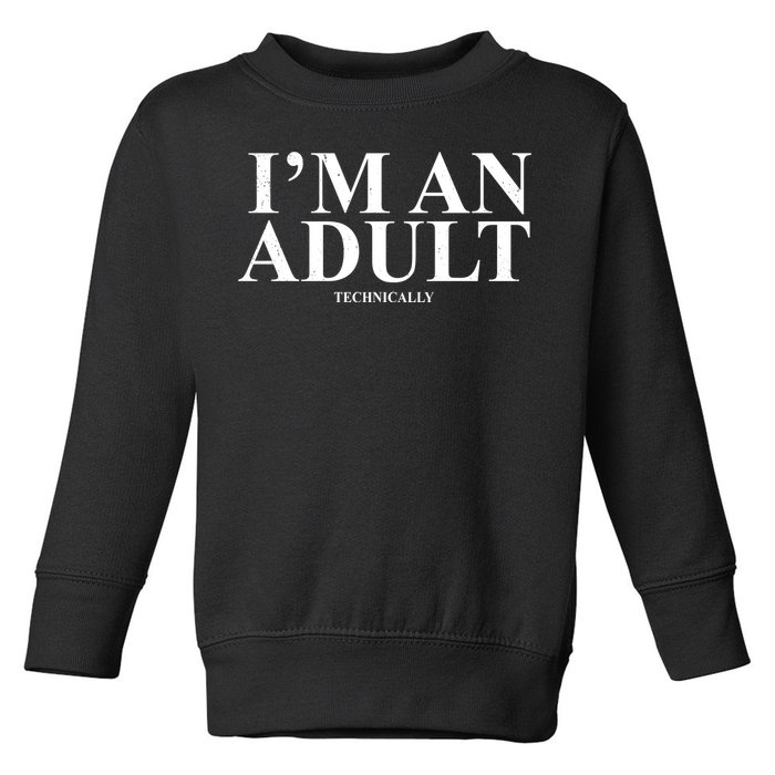 I'm An Adult Technically Funny Birthday Gift Toddler Sweatshirt