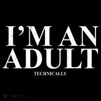 I'm An Adult Technically Funny Birthday Gift Tank Top