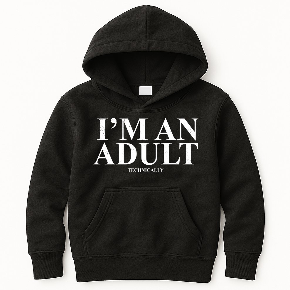 I'm An Adult Technically Funny Birthday Gift Kids Hoodie