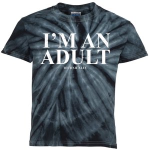 I'm An Adult Technically Funny Birthday Gift Kids Tie-Dye T-Shirt