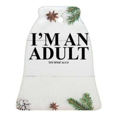 I'm An Adult Technically Funny Birthday Gift Ceramic Bell Ornament