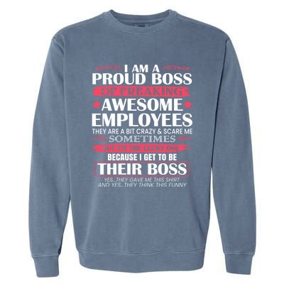 I Am A Proud Boss Of Freaking Awesome Employees Funny Boss Cute Gift Garment-Dyed Sweatshirt