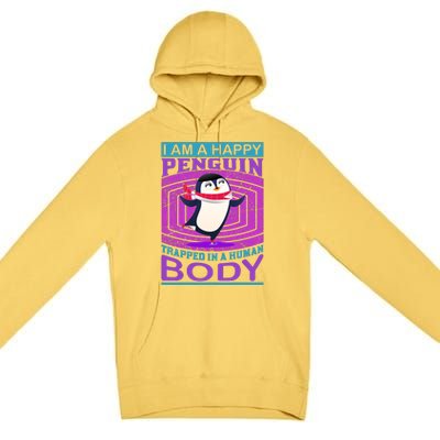 I Am A Happy Penguin Trapped In A Human Body Premium Pullover Hoodie