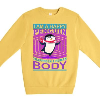 I Am A Happy Penguin Trapped In A Human Body Premium Crewneck Sweatshirt