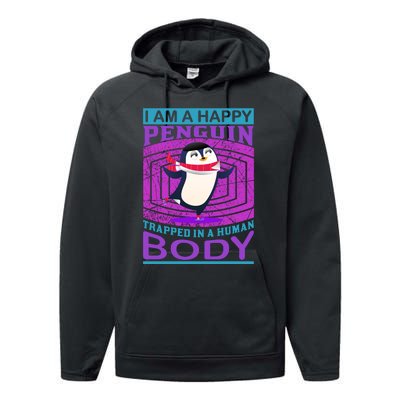 I Am A Happy Penguin Trapped In A Human Body Performance Fleece Hoodie