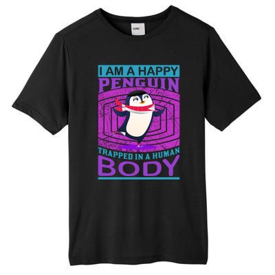 I Am A Happy Penguin Trapped In A Human Body Tall Fusion ChromaSoft Performance T-Shirt