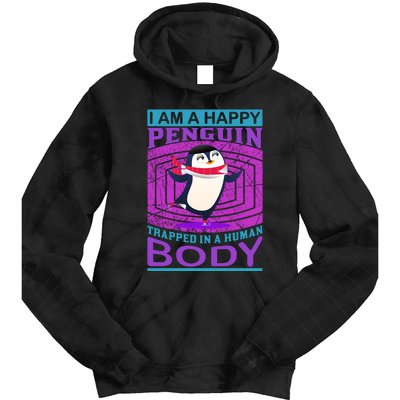 I Am A Happy Penguin Trapped In A Human Body Tie Dye Hoodie