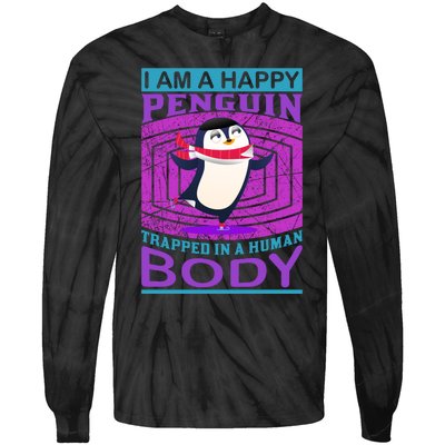 I Am A Happy Penguin Trapped In A Human Body Tie-Dye Long Sleeve Shirt