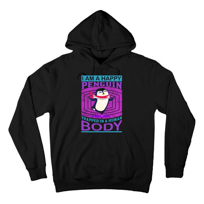 I Am A Happy Penguin Trapped In A Human Body Tall Hoodie