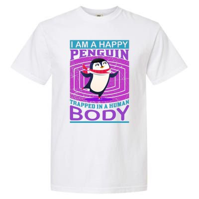 I Am A Happy Penguin Trapped In A Human Body Garment-Dyed Heavyweight T-Shirt