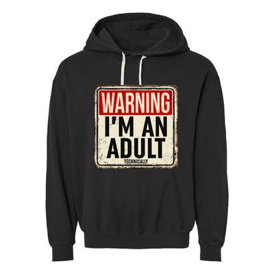 IM An Adult Technically Funny 18th Birthday 18 Year Old Garment-Dyed Fleece Hoodie