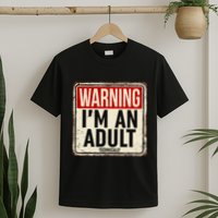 IM An Adult Technically Funny 18th Birthday 18 Year Old T-Shirt